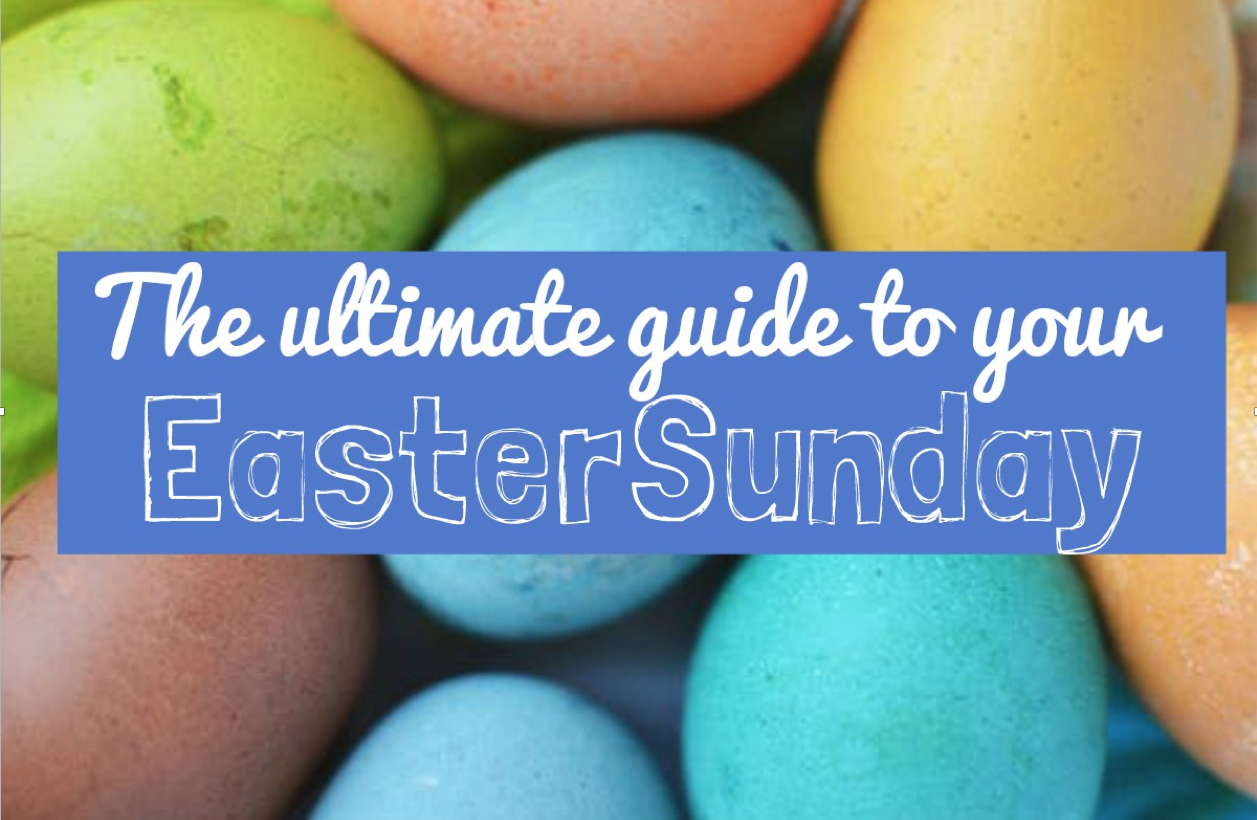 The Ultimate Guide to Your Easter Sunday