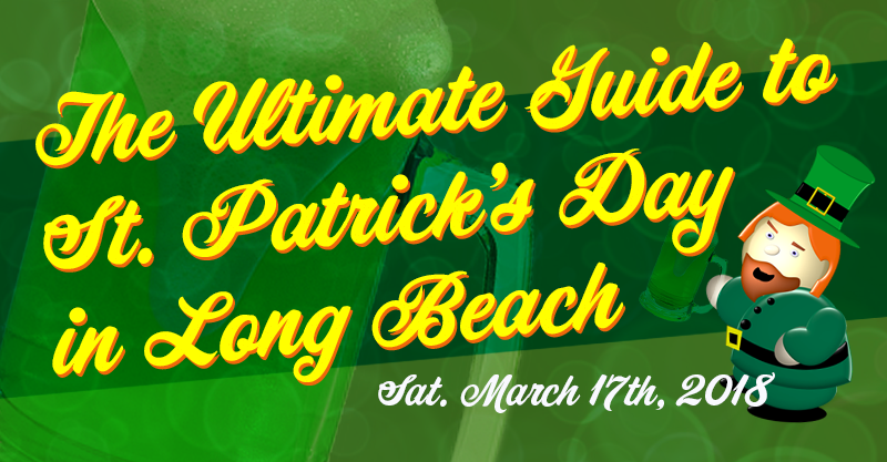 The Ultimate Guide to St. Patrick’s Day in Long Beach 2018